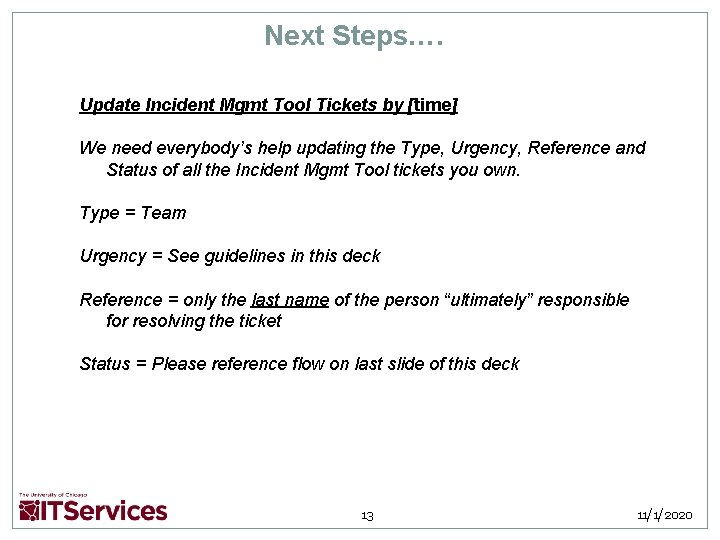Next Steps…. Update Incident Mgmt Tool Tickets by [time] We need everybody’s help updating