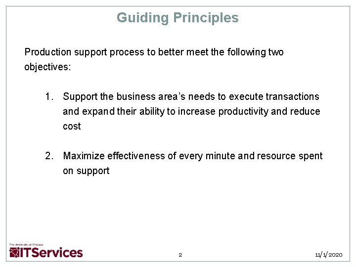 Guiding Principles Production support process to better meet the following two objectives: 1. Support