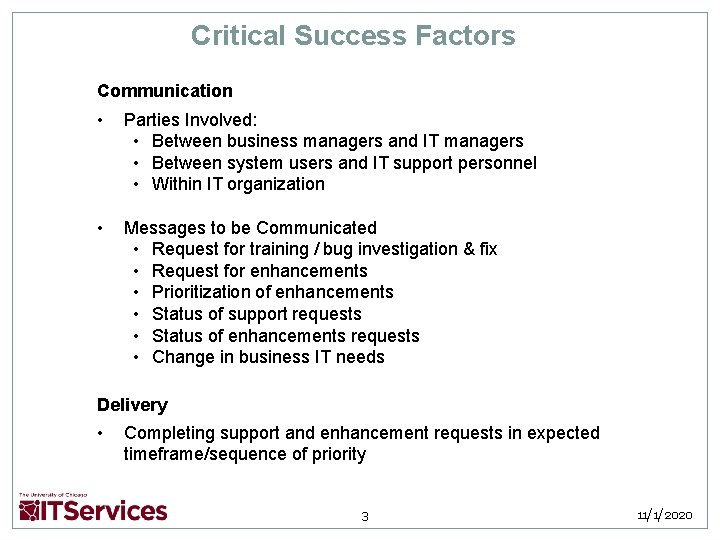 Critical Success Factors Communication • Parties Involved: • Between business managers and IT managers