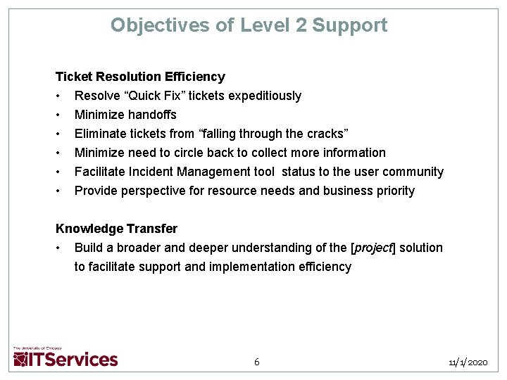 Objectives of Level 2 Support Ticket Resolution Efficiency • • • Resolve “Quick Fix”