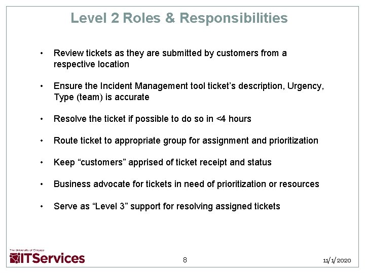 Level 2 Roles & Responsibilities • Review tickets as they are submitted by customers
