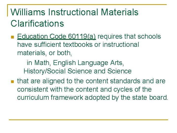 Williams Instructional Materials Clarifications n n Education Code 60119(a) requires that schools have sufficient