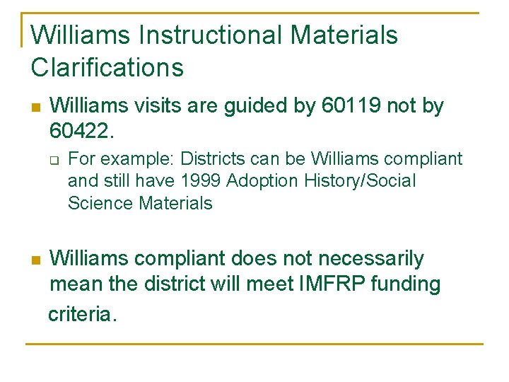 Williams Instructional Materials Clarifications n Williams visits are guided by 60119 not by 60422.