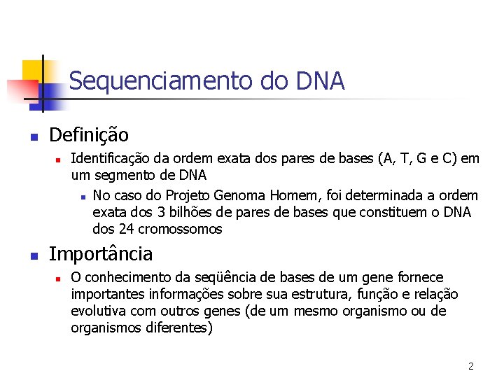 Sequenciamento do DNA n Definição n n Identificação da ordem exata dos pares de