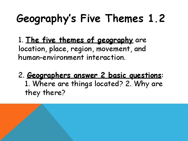 Geography’s Five Themes 1. 2 1. The five themes of geography are location, place,