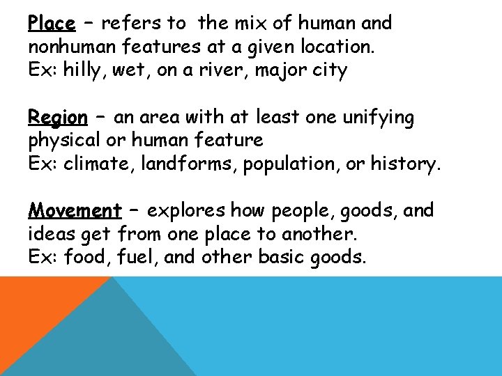 Place – refers to the mix of human and nonhuman features at a given