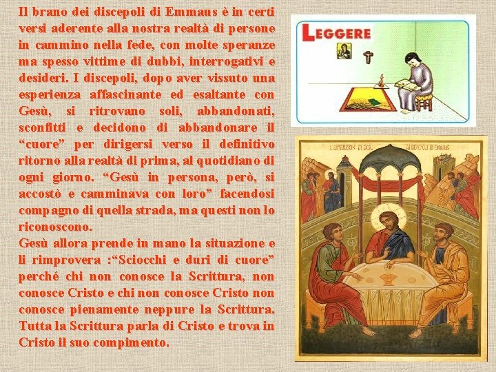 Il brano dei discepoli di Emmaus è in certi versi aderente alla nostra realtà