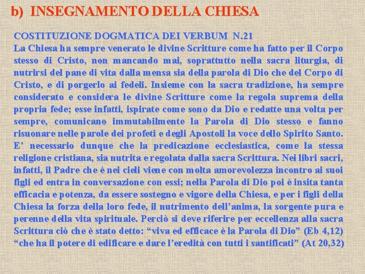 b) INSEGNAMENTO DELLA CHIESA COSTITUZIONE DOGMATICA DEI VERBUM N. 21 La Chiesa ha sempre