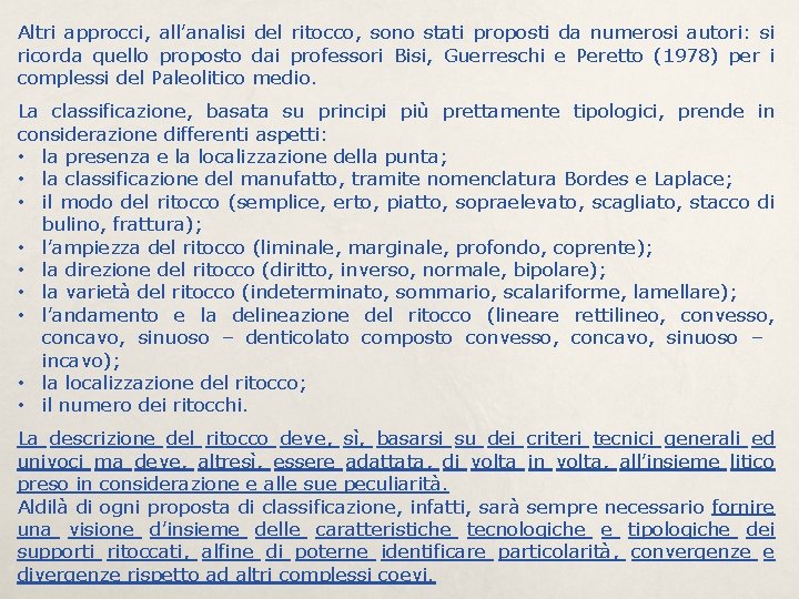 Altri approcci, all’analisi del ritocco, sono stati proposti da numerosi autori: si ricorda quello