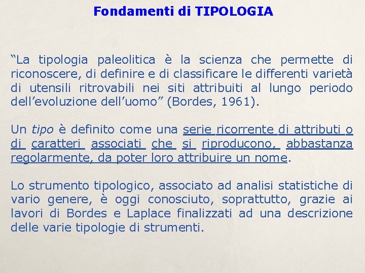 Fondamenti di TIPOLOGIA “La tipologia paleolitica è la scienza che permette di riconoscere, di