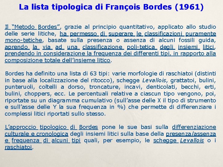 La lista tipologica di François Bordes (1961) Il “Metodo Bordes”, grazie al principio quantitativo,