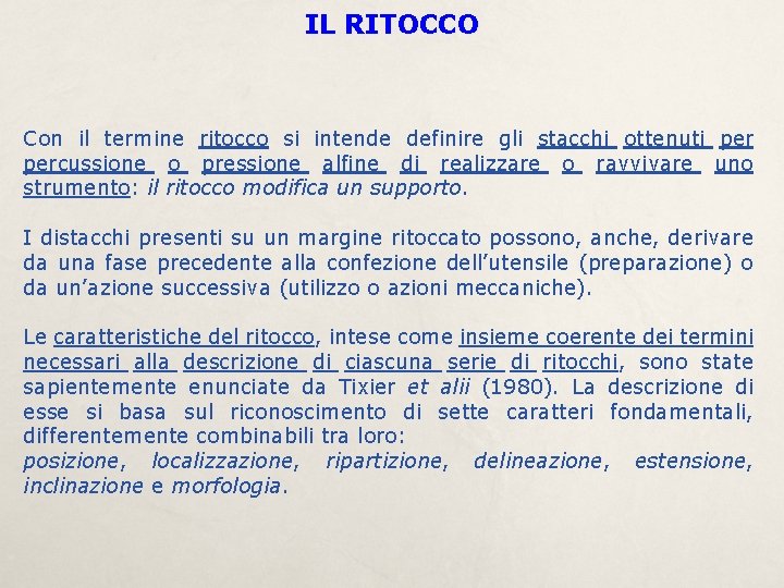 IL RITOCCO Con il termine ritocco si intende definire gli stacchi ottenuti percussione o