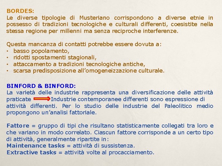BORDES: Le diverse tipologie di Musteriano corrispondono a diverse etnie in possesso di tradizioni