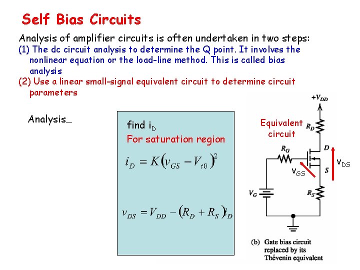 Self Bias Circuits Analysis of amplifier circuits is often undertaken in two steps: (1)