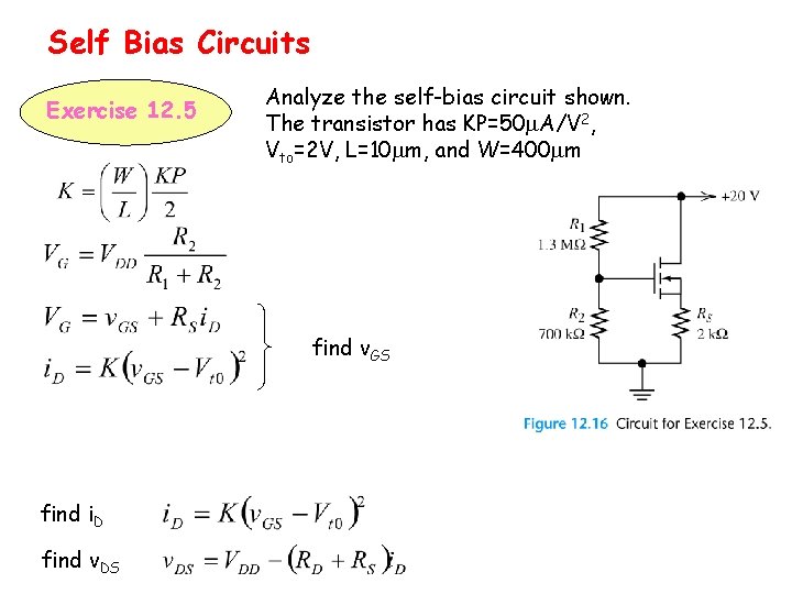 Self Bias Circuits Exercise 12. 5 Analyze the self-bias circuit shown. The transistor has