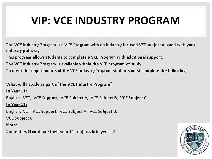 VIP: VCE INDUSTRY PROGRAM The VCE Industry Program is a VCE Program with an