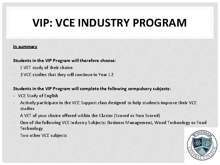 VIP: VCE INDUSTRY PROGRAM In summary Students in the VIP Program will therefore choose: