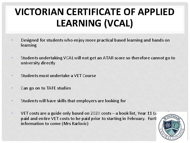 VICTORIAN CERTIFICATE OF APPLIED LEARNING (VCAL) • Designed for students who enjoy more practical