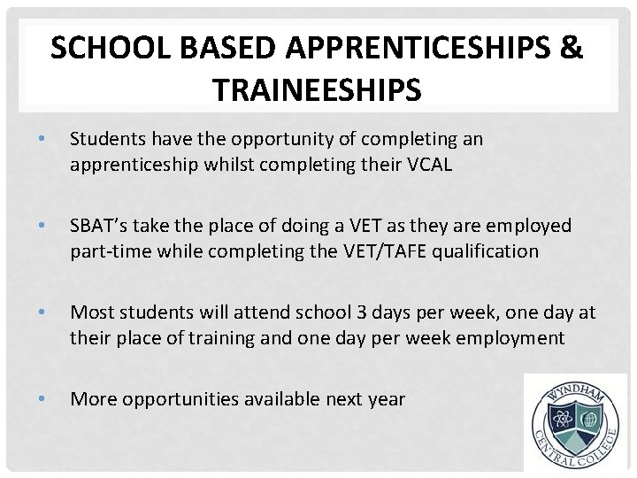 SCHOOL BASED APPRENTICESHIPS & TRAINEESHIPS • Students have the opportunity of completing an apprenticeship