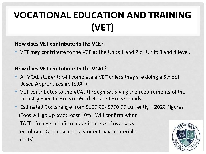 VOCATIONAL EDUCATION AND TRAINING (VET) How does VET contribute to the VCE? • VET