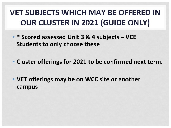 VET SUBJECTS WHICH MAY BE OFFERED IN OUR CLUSTER IN 2021 (GUIDE ONLY) •