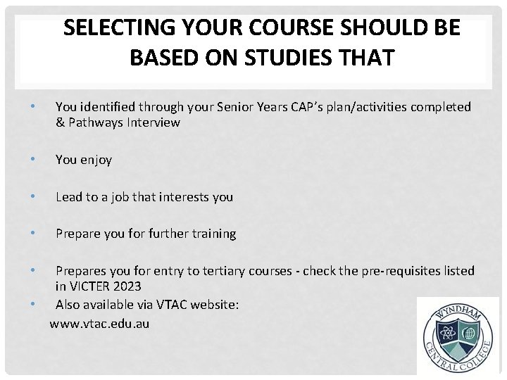 SELECTING YOUR COURSE SHOULD BE BASED ON STUDIES THAT • You identified through your