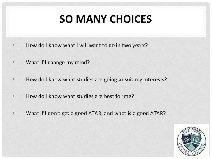 SO MANY CHOICES • How do I know what I will want to do