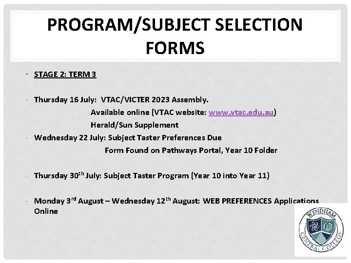 PROGRAM/SUBJECT SELECTION FORMS • STAGE 2: TERM 3 - Thursday 16 July: VTAC/VICTER 2023