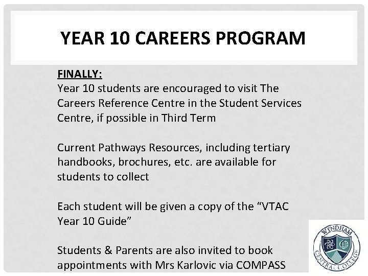 YEAR 10 CAREERS PROGRAM FINALLY: Year 10 students are encouraged to visit The Careers