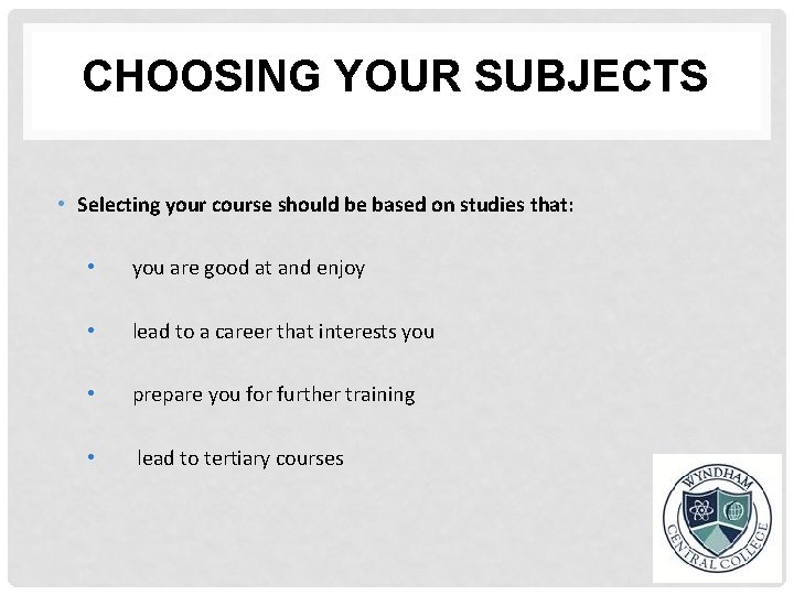 CHOOSING YOUR SUBJECTS • Selecting your course should be based on studies that: •