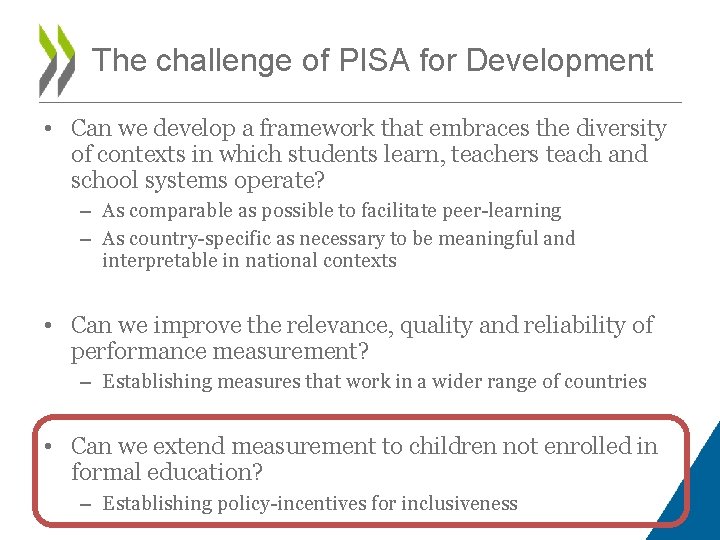The challenge of PISA for Development • Can we develop a framework that embraces