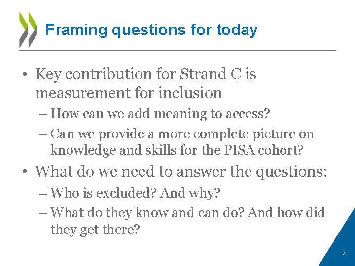 Framing questions for today • Key contribution for Strand C is measurement for inclusion