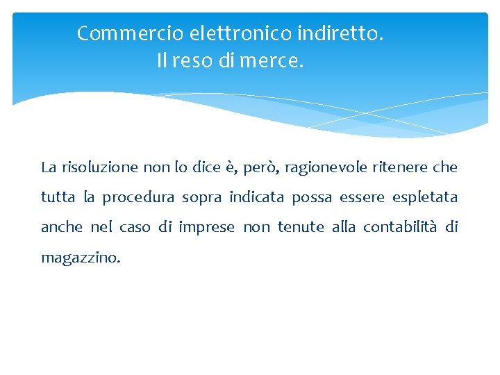 Commercio elettronico indiretto. Il reso di merce. La risoluzione non lo dice è, però,