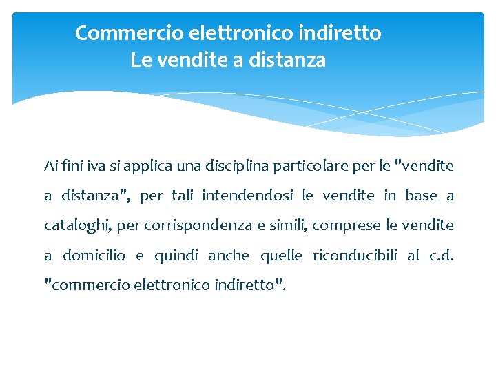 Commercio elettronico indiretto Le vendite a distanza Ai fini iva si applica una disciplina