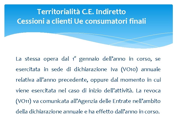 Territorialità C. E. Indiretto Cessioni a clienti Ue consumatori finali La stessa opera dal