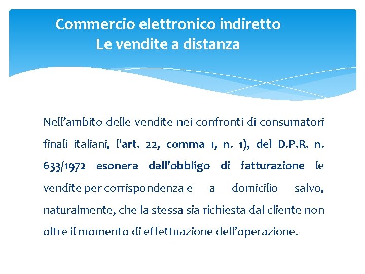 Commercio elettronico indiretto Le vendite a distanza Nell’ambito delle vendite nei confronti di consumatori