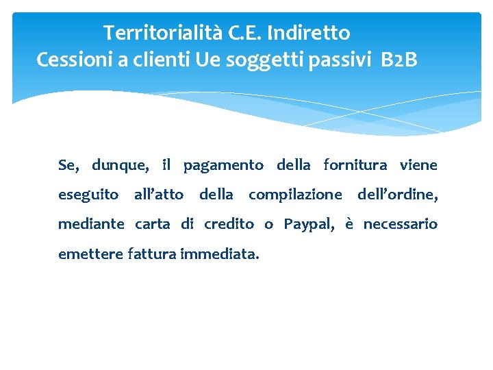 Territorialità C. E. Indiretto Cessioni a clienti Ue soggetti passivi B 2 B Se,