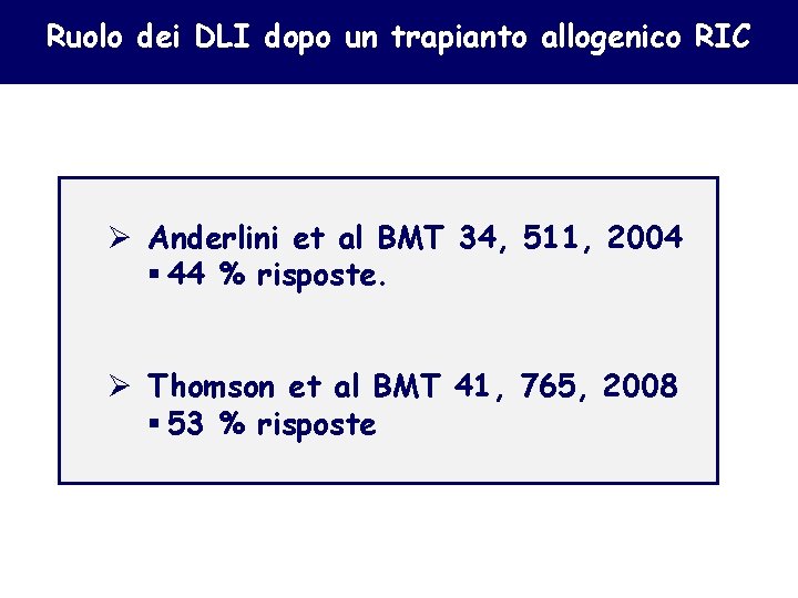 Ruolo dei DLI dopo un trapianto allogenico RIC Ø Anderlini et al BMT 34,