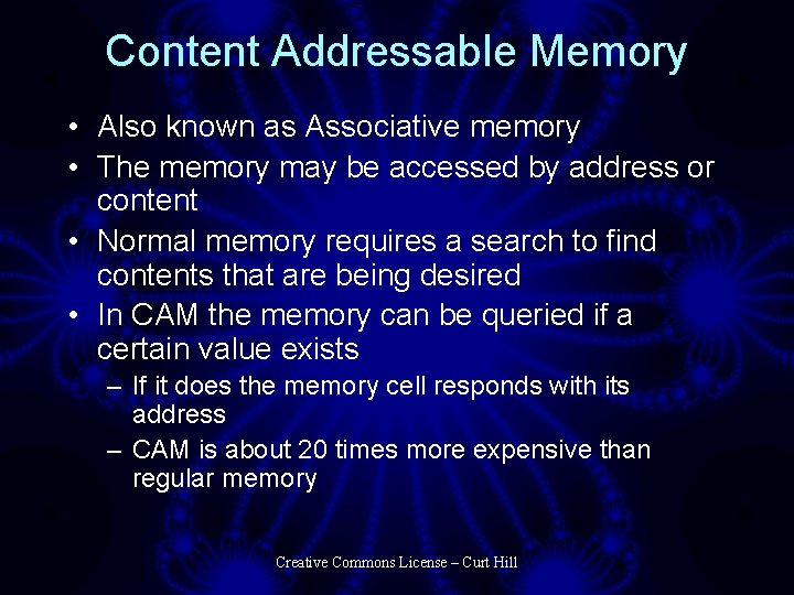 Content Addressable Memory • Also known as Associative memory • The memory may be
