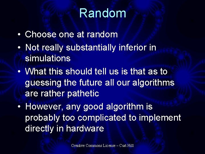 Random • Choose one at random • Not really substantially inferior in simulations •