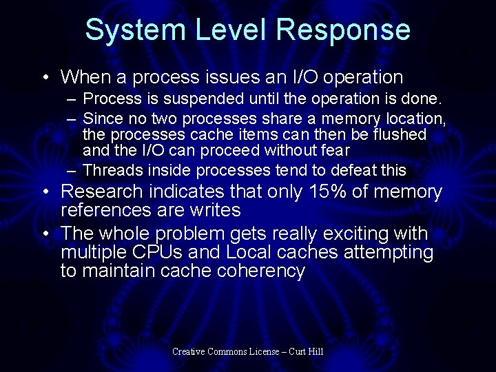 System Level Response • When a process issues an I/O operation – Process is