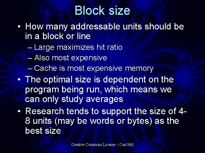 Block size • How many addressable units should be in a block or line