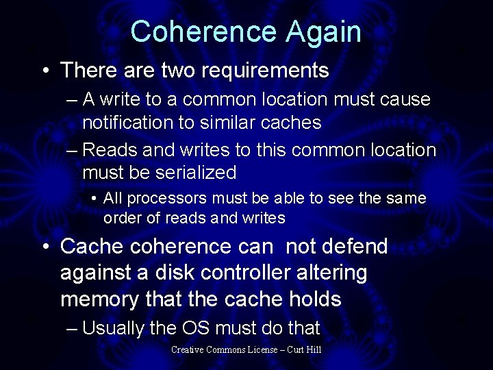 Coherence Again • There are two requirements – A write to a common location