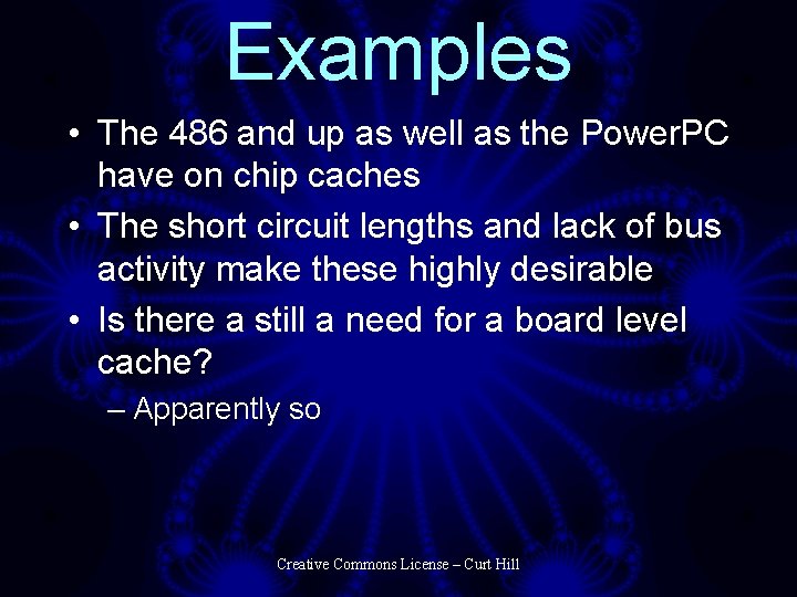 Examples • The 486 and up as well as the Power. PC have on