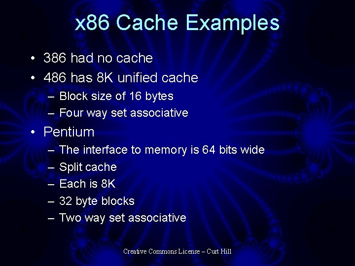 x 86 Cache Examples • 386 had no cache • 486 has 8 K