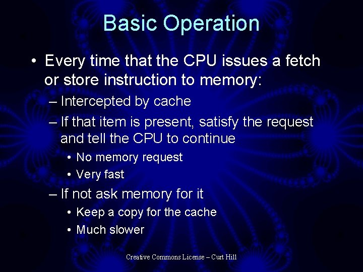 Basic Operation • Every time that the CPU issues a fetch or store instruction