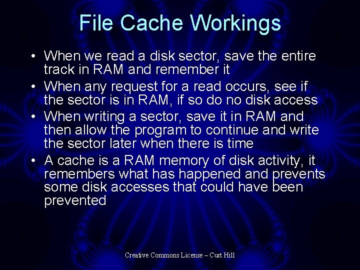 File Cache Workings • When we read a disk sector, save the entire track