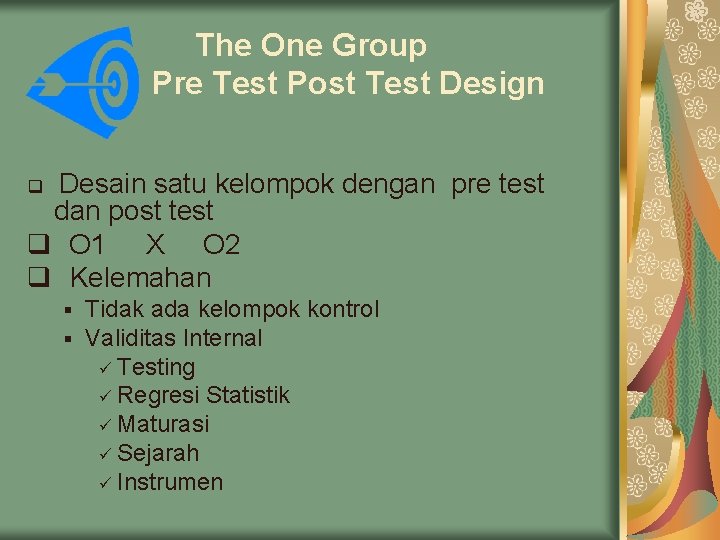 The One Group Pre Test Post Test Design Desain satu kelompok dengan pre test The One Group Pre Test Post Test Design Desain satu kelompok dengan pre test