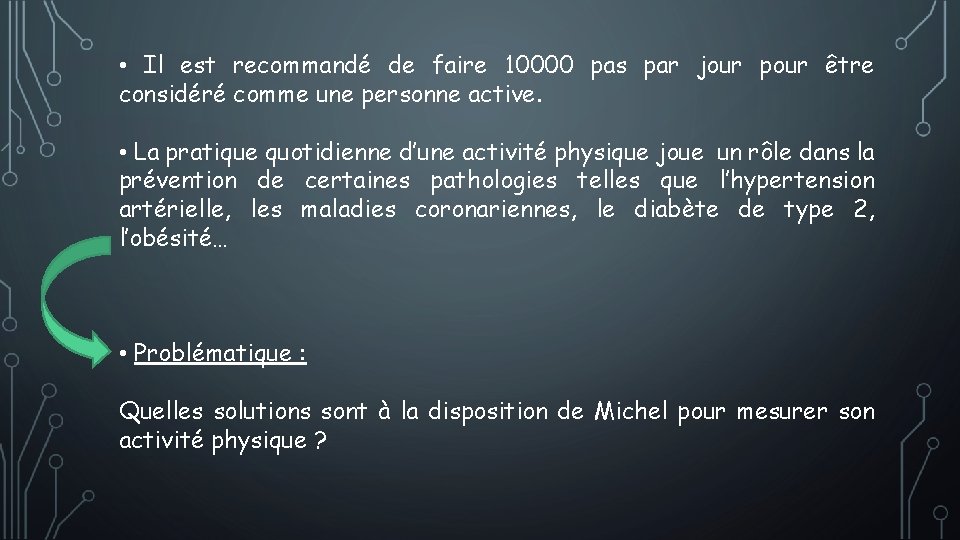  • Il est recommandé de faire 10000 pas par jour pour être considéré