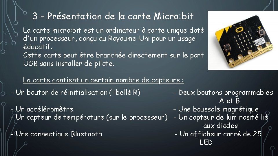 3 - Présentation de la carte Micro: bit La carte micro: bit est un